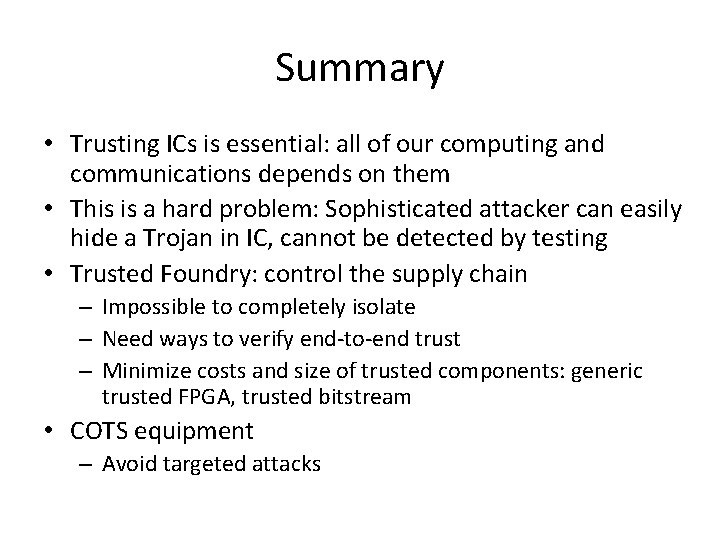 Summary • Trusting ICs is essential: all of our computing and communications depends on