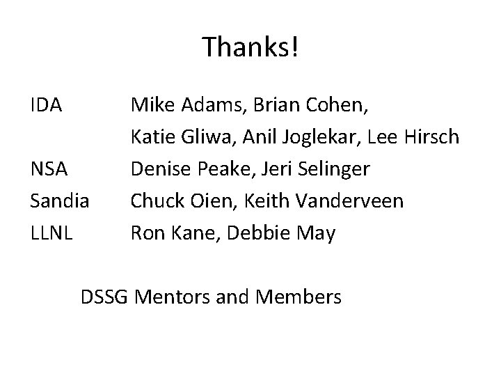 Thanks! IDA NSA Sandia LLNL Mike Adams, Brian Cohen, Katie Gliwa, Anil Joglekar, Lee