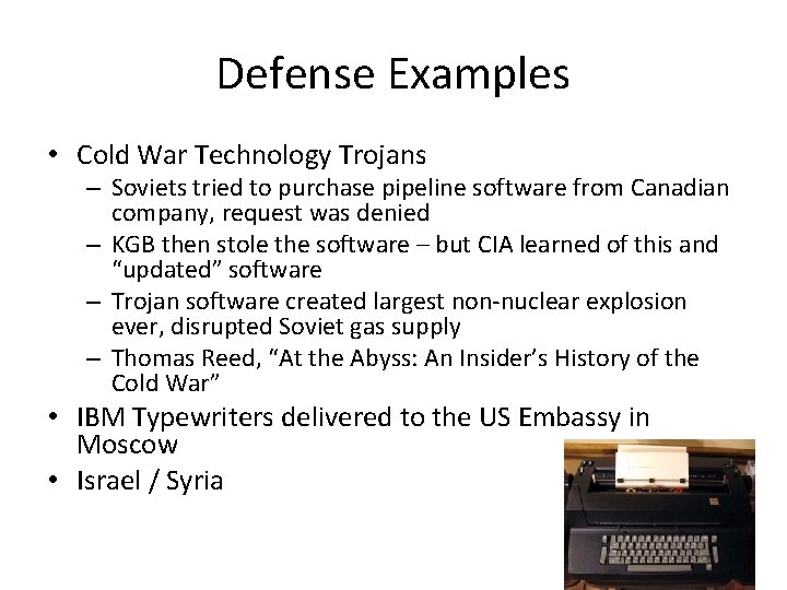 Defense Examples • Cold War Technology Trojans – Soviets tried to purchase pipeline software