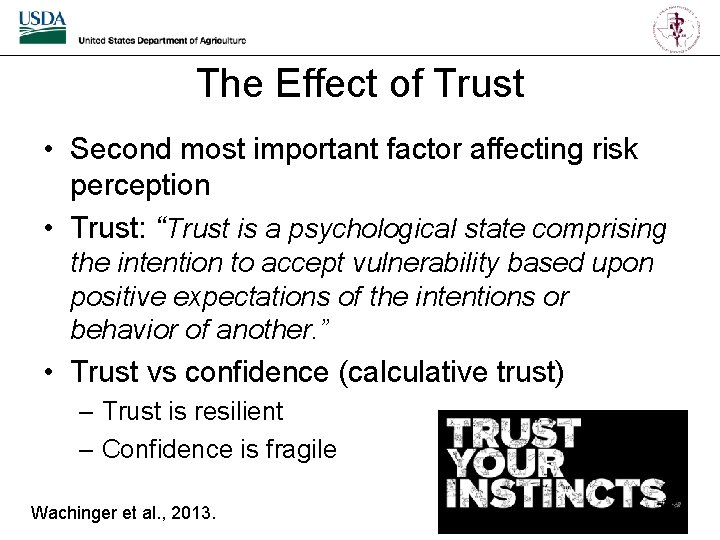 The Effect of Trust • Second most important factor affecting risk perception • Trust: