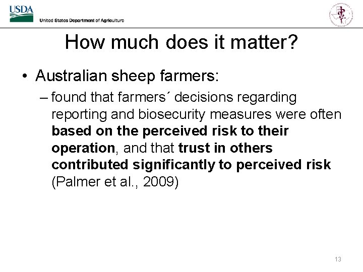 How much does it matter? • Australian sheep farmers: – found that farmers´ decisions