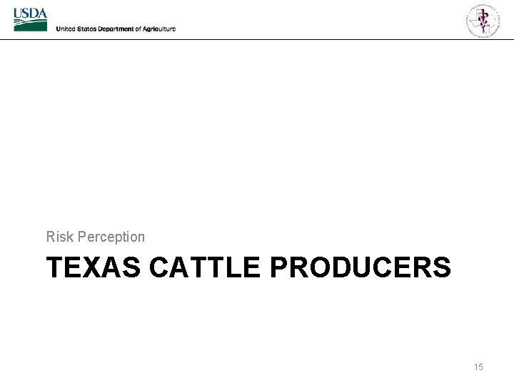 Risk Perception TEXAS CATTLE PRODUCERS 15 