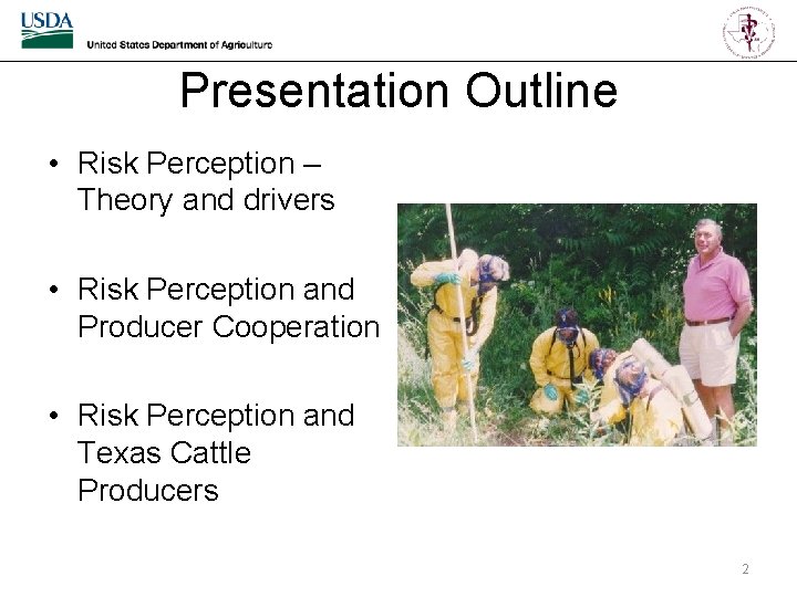 Presentation Outline • Risk Perception – Theory and drivers • Risk Perception and Producer
