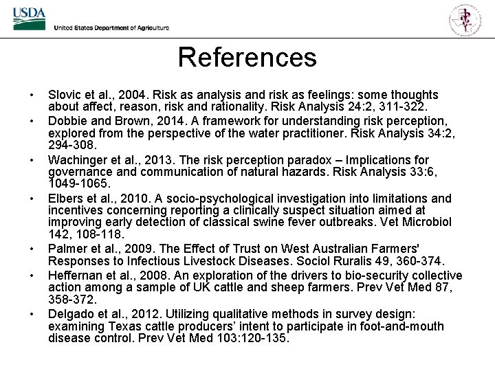 References • • Slovic et al. , 2004. Risk as analysis and risk as