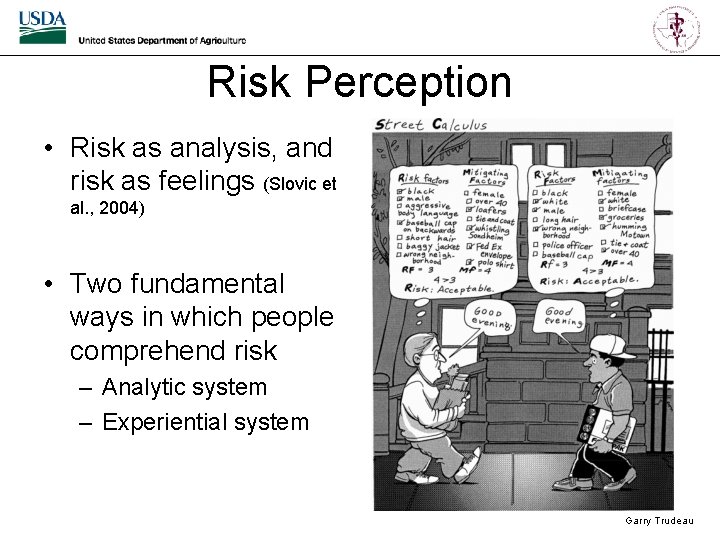 Risk Perception • Risk as analysis, and risk as feelings (Slovic et al. ,