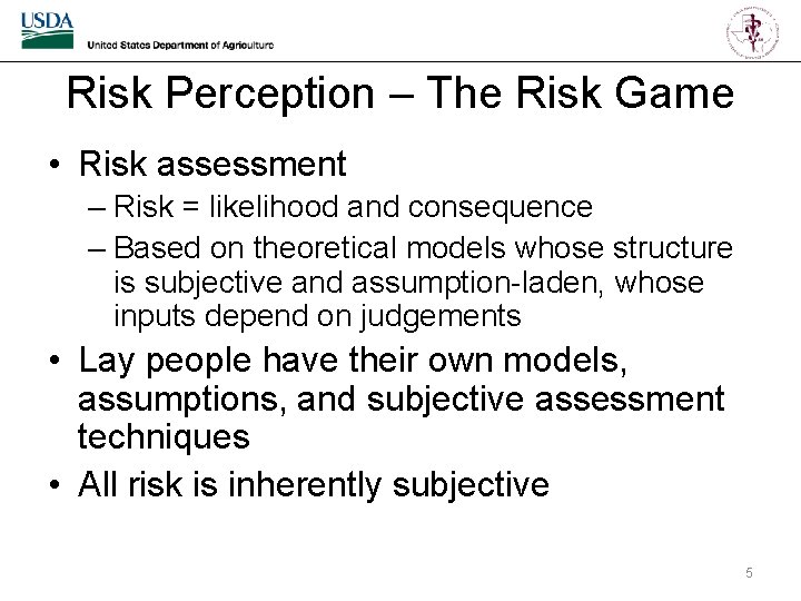 Risk Perception – The Risk Game • Risk assessment – Risk = likelihood and