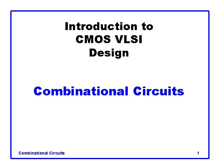 Introduction to CMOS VLSI Design Combinational Circuits 1 