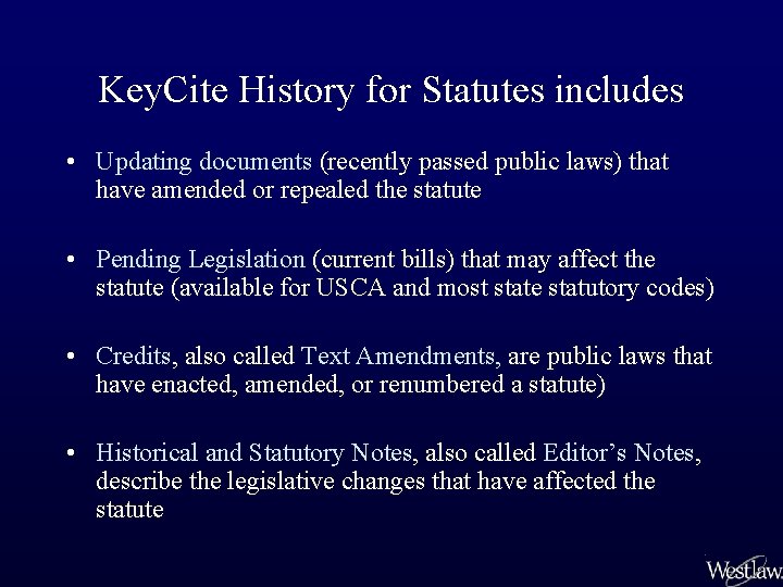 Key. Cite History for Statutes includes • Updating documents (recently passed public laws) that