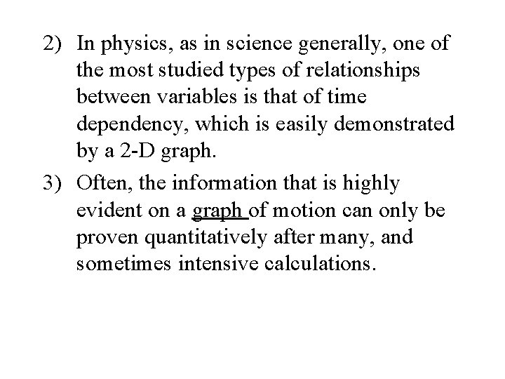 2) In physics, as in science generally, one of the most studied types of