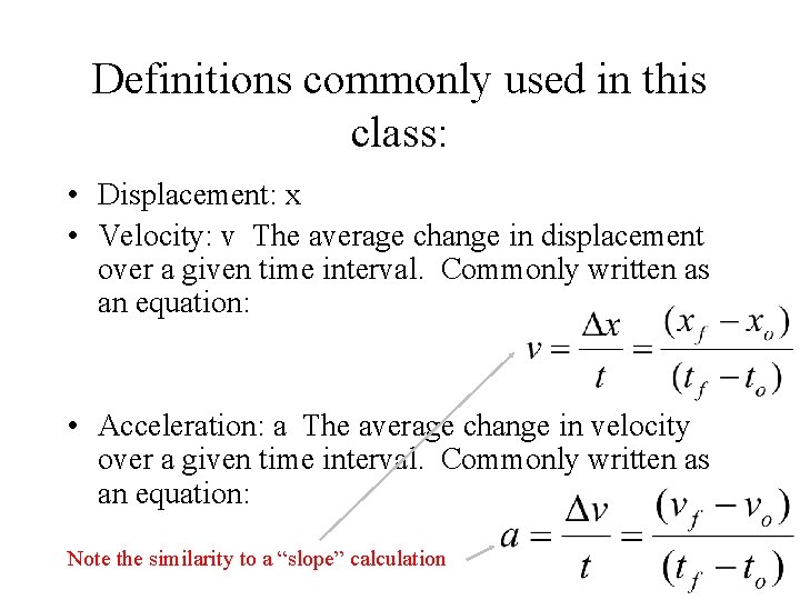 Definitions commonly used in this class: • Displacement: x • Velocity: v The average Definitions commonly used in this class: • Displacement: x • Velocity: v The average