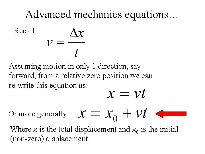 Advanced mechanics equations… Recall: Assuming motion in only 1 direction, say forward, from a