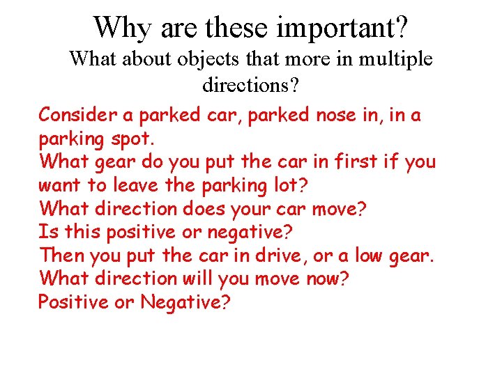 Why are these important? What about objects that more in multiple directions? Consider a