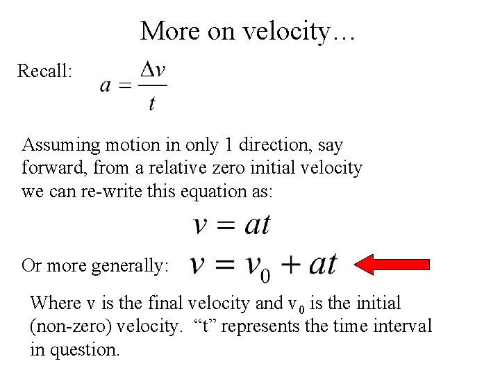 More on velocity… Recall: Assuming motion in only 1 direction, say forward, from a