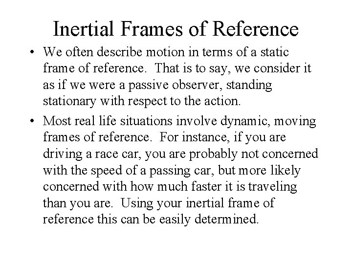 Inertial Frames of Reference • We often describe motion in terms of a static