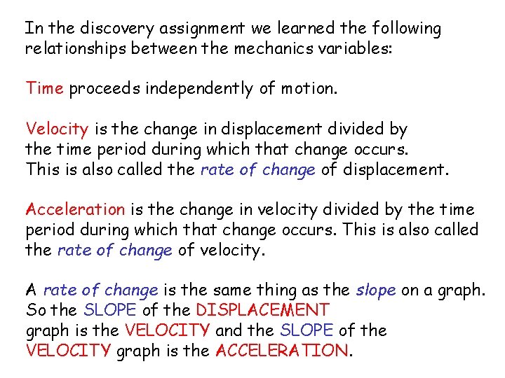 In the discovery assignment we learned the following relationships between the mechanics variables: Time