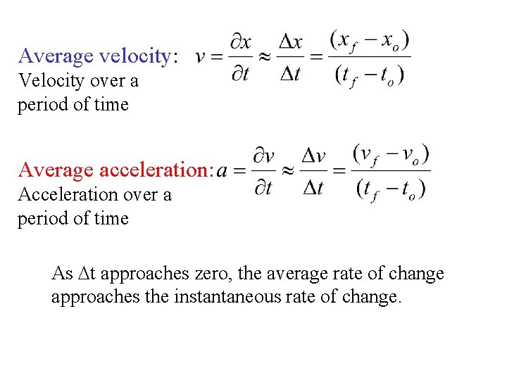Average velocity: Velocity over a period of time Average acceleration: Acceleration over a period Average velocity: Velocity over a period of time Average acceleration: Acceleration over a period
