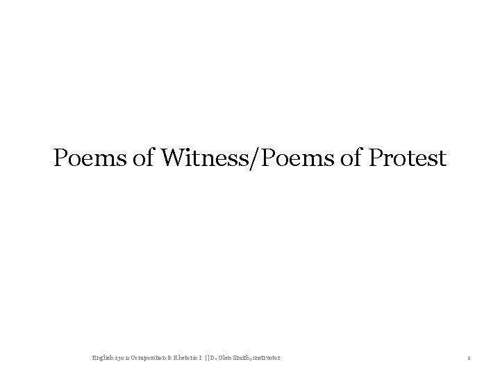 Poems of Witness/Poems of Protest English 1301: Composition & Rhetoric I || D. Glen