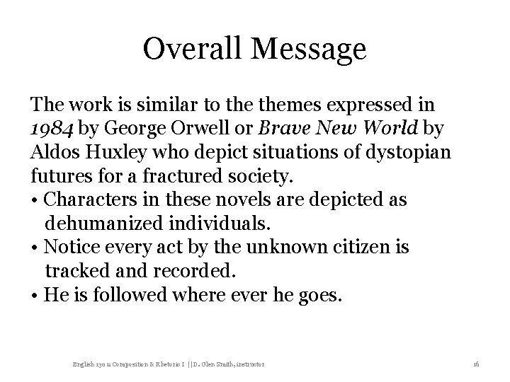 Overall Message The work is similar to themes expressed in 1984 by George Orwell