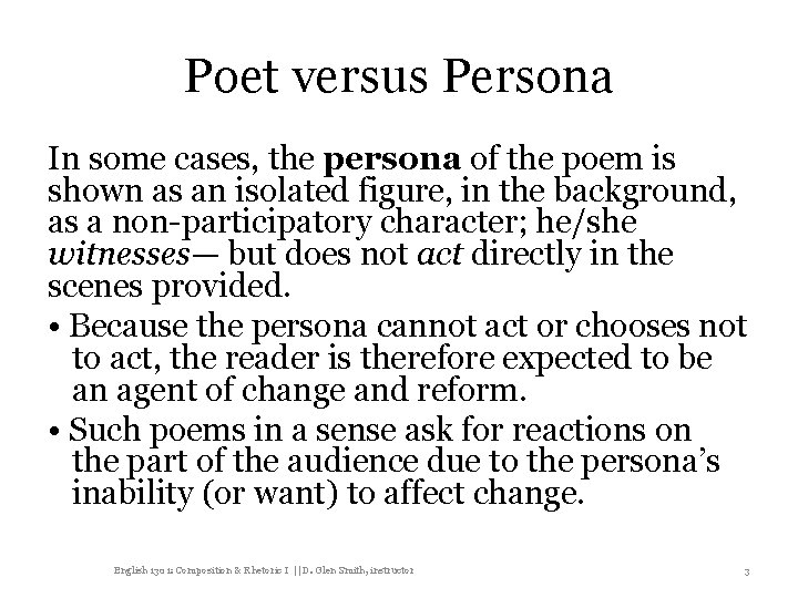 Poet versus Persona In some cases, the persona of the poem is shown as