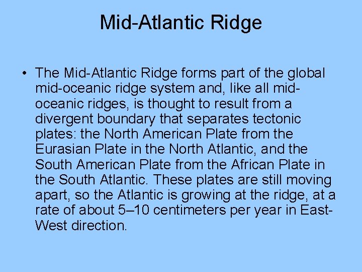 Mid-Atlantic Ridge • The Mid-Atlantic Ridge forms part of the global mid-oceanic ridge system