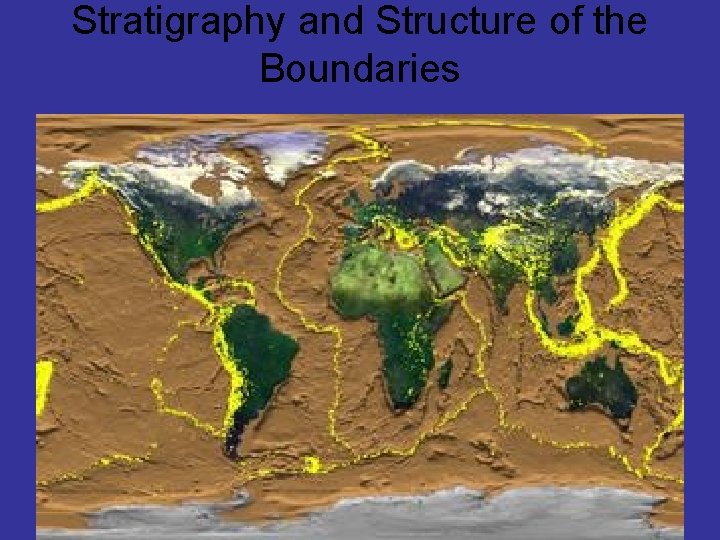 Stratigraphy and Structure of the Boundaries 