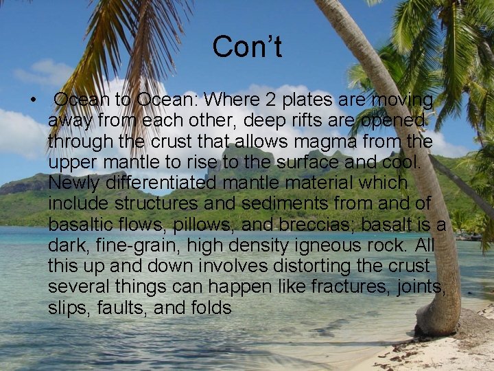 Con’t • Ocean to Ocean: Where 2 plates are moving away from each other,