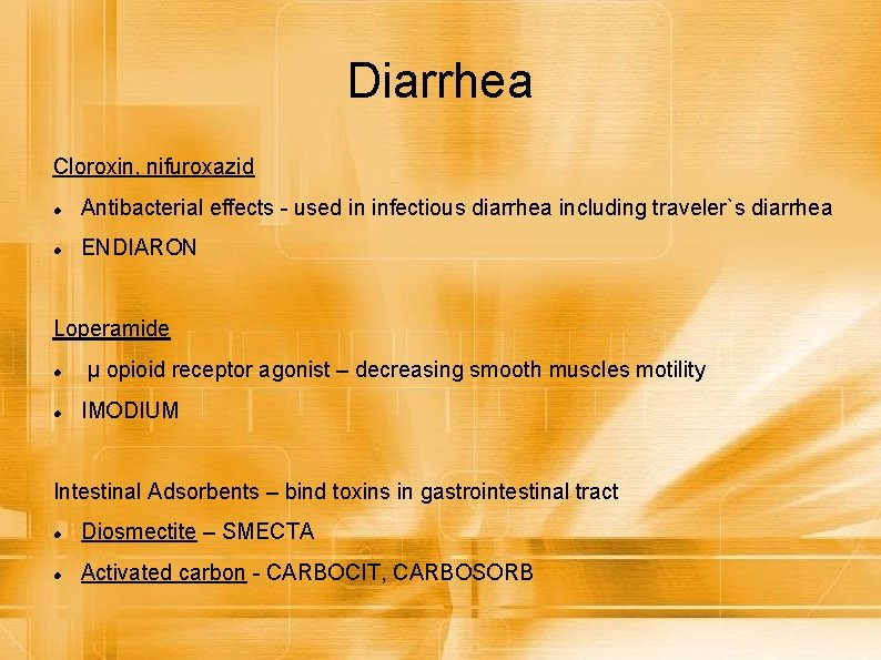 Diarrhea Cloroxin, nifuroxazid Antibacterial effects - used in infectious diarrhea including traveler`s diarrhea ENDIARON