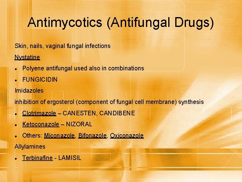 Antimycotics (Antifungal Drugs) Skin, nails, vaginal fungal infections Nystatine Polyene antifungal used also in