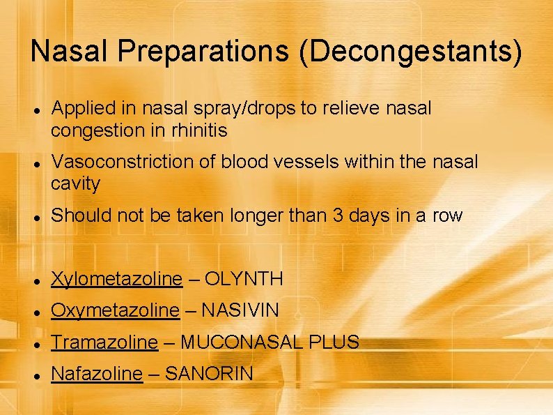 Nasal Preparations (Decongestants) Applied in nasal spray/drops to relieve nasal congestion in rhinitis Vasoconstriction