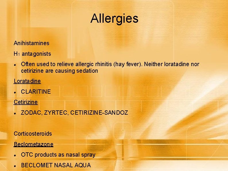 Allergies Anihistamines H 1 antagonists Often used to relieve allergic rhinitis (hay fever). Neither