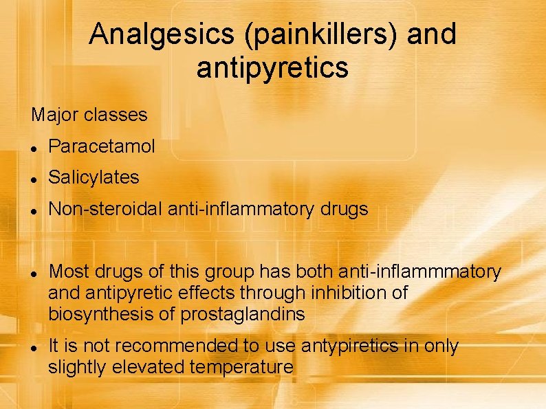 Analgesics (painkillers) and antipyretics Major classes Paracetamol Salicylates Non-steroidal anti-inflammatory drugs Most drugs of