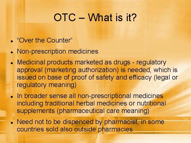 OTC – What is it? “Over the Counter” Non-prescription medicines Medicinal products marketed as