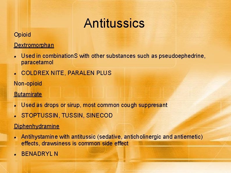 Antitussics Opioid Dextromorphan Used in combination. S with other substances such as pseudoephedrine, paracetamol