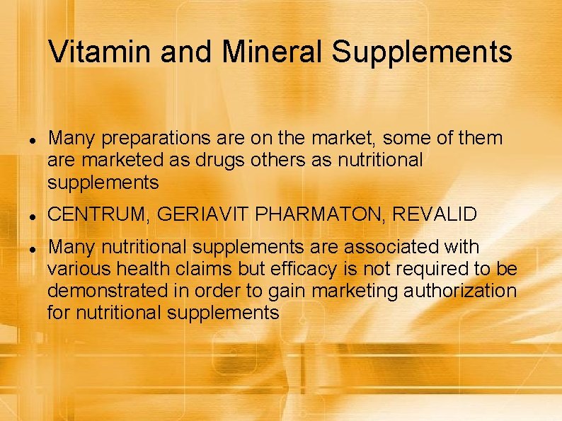 Vitamin and Mineral Supplements Many preparations are on the market, some of them are