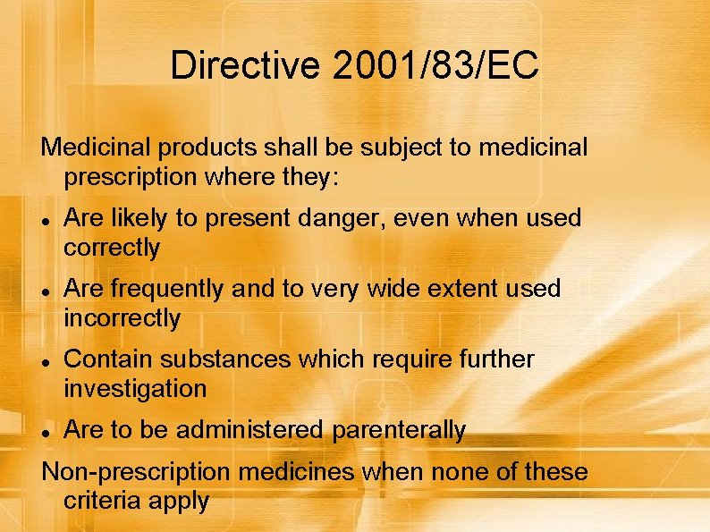 Directive 2001/83/EC Medicinal products shall be subject to medicinal prescription where they: Are likely