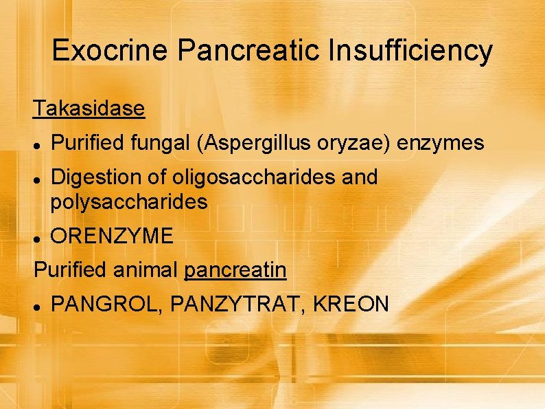 Exocrine Pancreatic Insufficiency Takasidase Purified fungal (Aspergillus oryzae) enzymes Digestion of oligosaccharides and polysaccharides