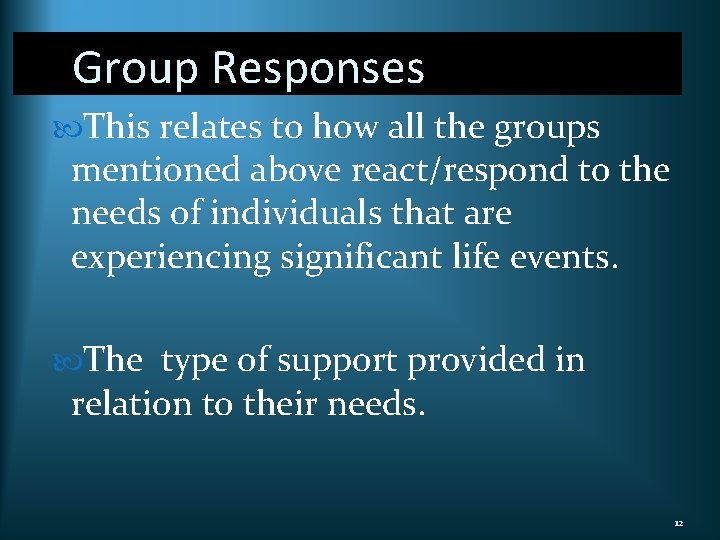 Group Responses This relates to how all the groups mentioned above react/respond to the