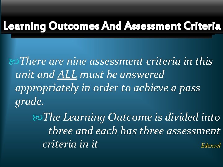 Learning Outcomes And Assessment Criteria INTRODUCTION There are nine assessment criteria in this unit