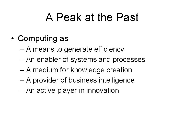A Peak at the Past • Computing as – A means to generate efficiency