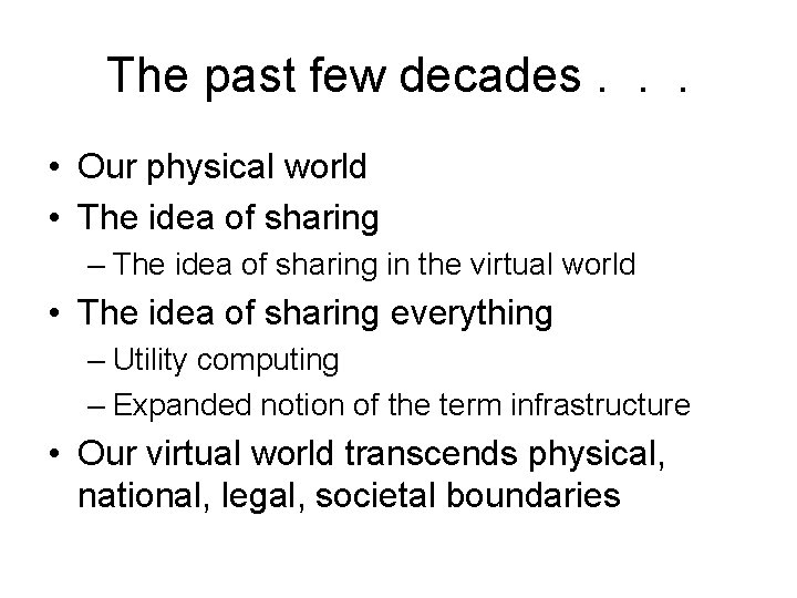 The past few decades. . . • Our physical world • The idea of