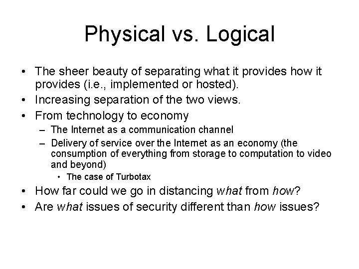 Physical vs. Logical • The sheer beauty of separating what it provides how it