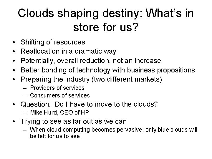 Clouds shaping destiny: What’s in store for us? • • • Shifting of resources