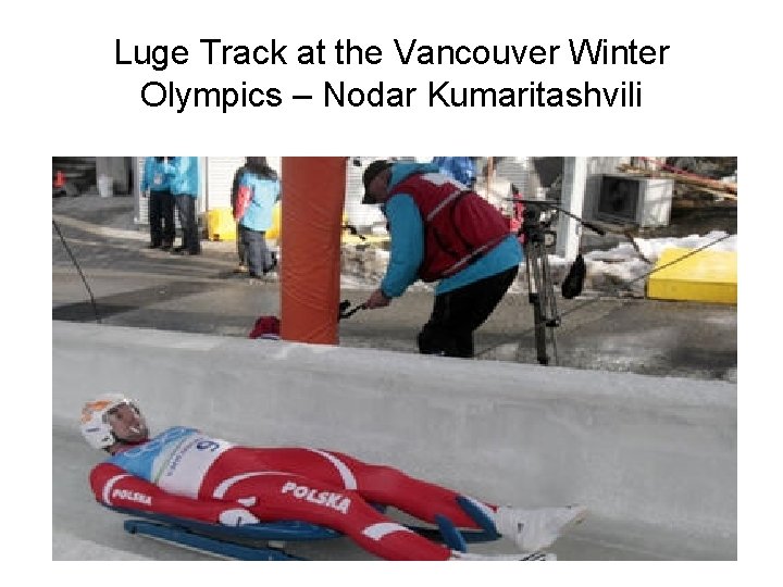 Luge Track at the Vancouver Winter Olympics – Nodar Kumaritashvili 