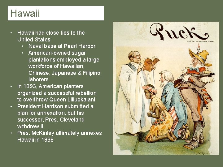 Hawaii • Hawaii had close ties to the United States • Naval base at