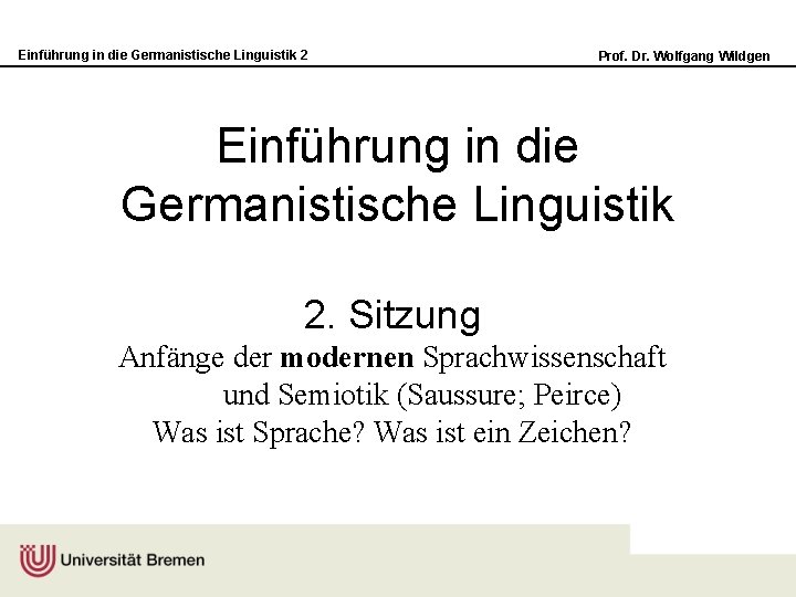 Einführung in die Germanistische Linguistik 2 Prof. Dr. Wolfgang Wildgen Einführung in die Germanistische