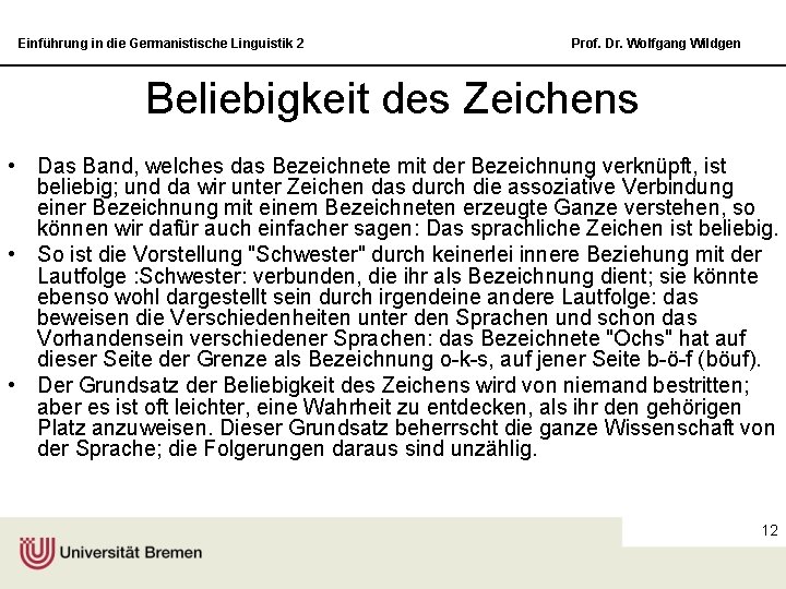 Einführung in die Germanistische Linguistik 2 Prof. Dr. Wolfgang Wildgen Beliebigkeit des Zeichens •