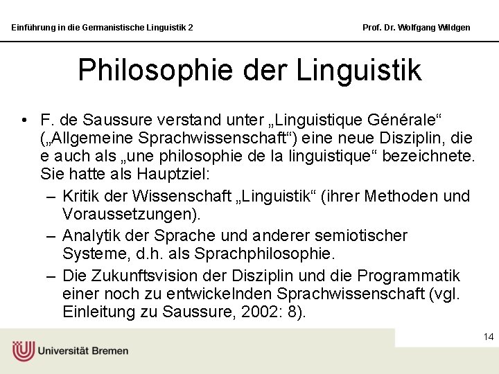 Einführung in die Germanistische Linguistik 2 Prof. Dr. Wolfgang Wildgen Philosophie der Linguistik •