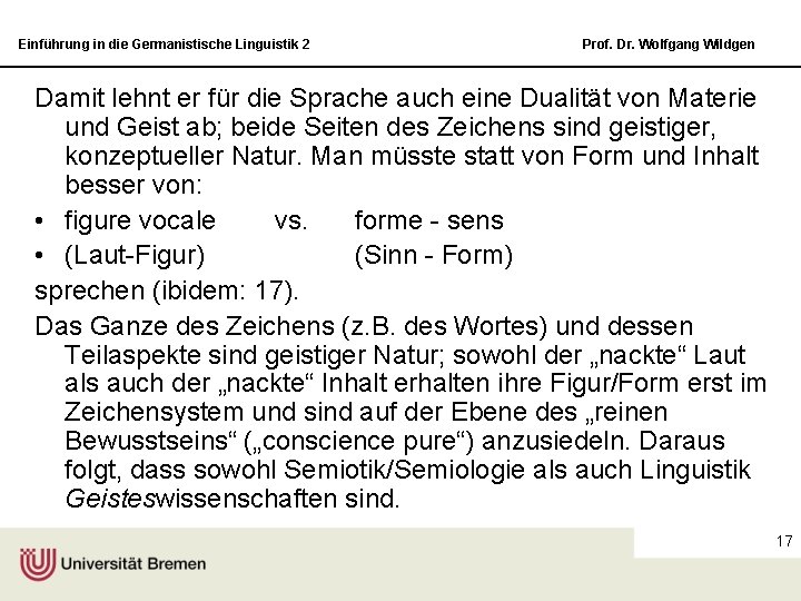 Einführung in die Germanistische Linguistik 2 Prof. Dr. Wolfgang Wildgen Damit lehnt er für