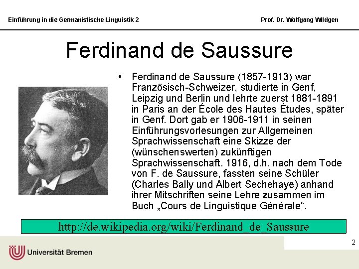 Einführung in die Germanistische Linguistik 2 Prof. Dr. Wolfgang Wildgen Ferdinand de Saussure •