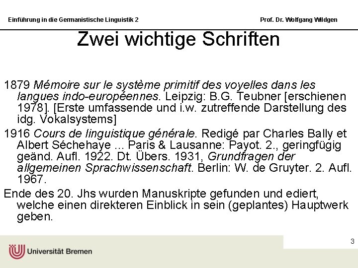 Einführung in die Germanistische Linguistik 2 Prof. Dr. Wolfgang Wildgen Zwei wichtige Schriften 1879